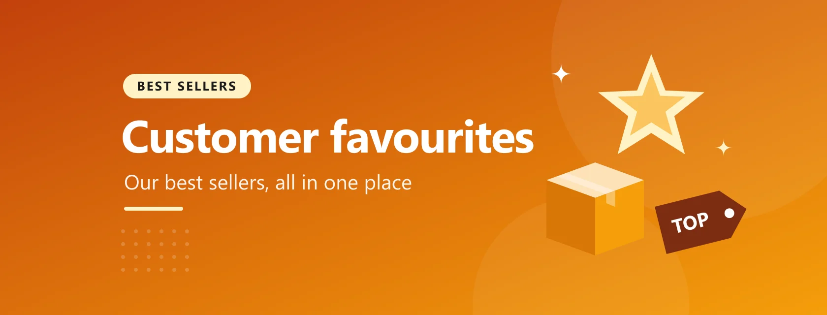 Customer favourites: our best sellers, all in one place